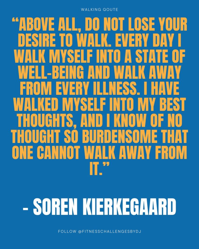 Above all, do not lose your desire to walk. Every day I walk myself into a state of well-being and walk away from every illness. I have walked myself into my best thoughts, and I know of no thought so burdensome that one cannot walk away from it.